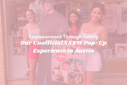 Empowerment Through Safety: Our Unofficial SXSW Pop-Up Experience in Austin