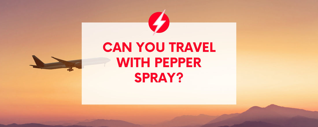 Can You Travel with Pepper Spray? Here’s What You Need to Know